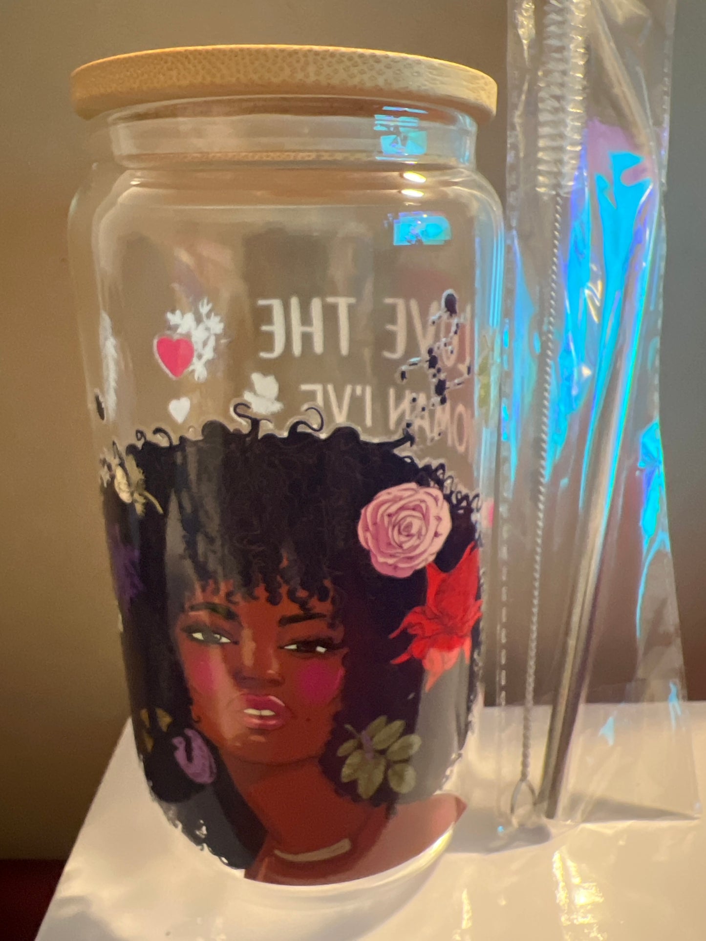 Glass Cup- 16 oz. : Inspirational Quotes - I Love The Woman I've Become, Because I Fought to Become Her
